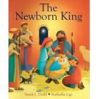 The Newborn King By sarah J Dodd & Raffaella Ligi